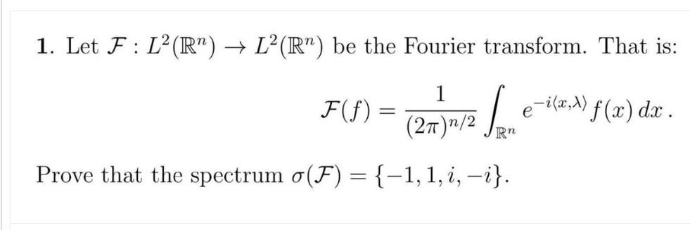 1 Let F L R L R Be The Fourier Transform That Is 1 F F 277 1 2 N E I 2 A F X Dx Prove That The S 1