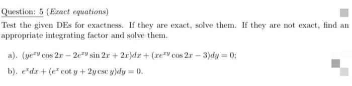Question 5 Exact Equations Test The Given Des For Exactness If They Are Exact Solve Them If They Are Not Exact Fi 1