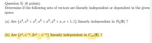Question 3 6 Points Determine If The Following Sets Of Vectors Are Linearly Independent Or Dependent In The Given Spa 1