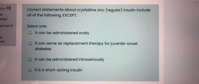 Tion 18 Correct Statements About Crystalline Zinc Regular Insulin Include All Of The Following Except Et Ered Ad Out 1