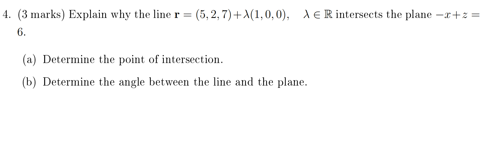 4 3 Marks Explain Why The Line R 5 2 7 X 1 0 0 Xer Intersects The Plane X Z 6 A Determine The Point O 1