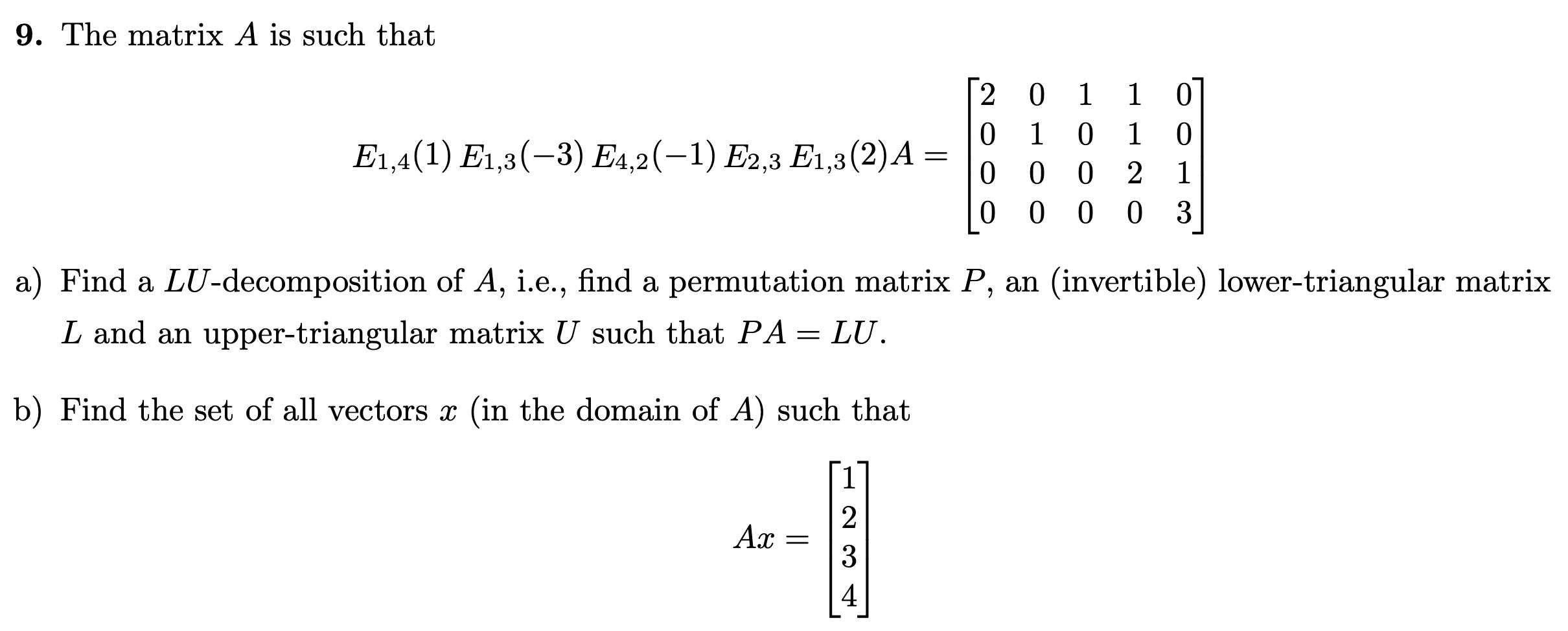 9 The Matrix A Is Such That 2011 0 0 1 0 1 0 E1 4 1 E1 3 3 E4 2 1 E2 3 E1 3 2 A 0 002 1 0 0003 A Find A Lu D 1