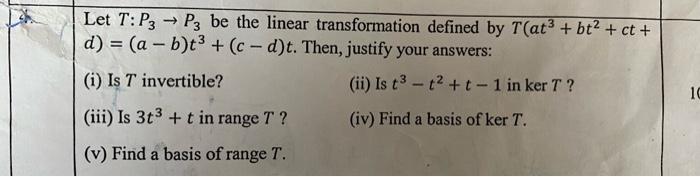 Let T P3 P3 Be The Linear Transformation Defined By T At Bt Ct D A B T C D T Then Justify Your 1