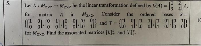 5 Let L M2x2 M X2 Be The Linear Transformation Defined By L A A For Matrix A In M X2 L3 Consider The Ordered 1