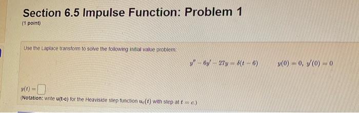 Section 6 5 Impulse Function Problem 1 1 Point Use The Laplace Transform To Solve The Following Initial Value Problem 1