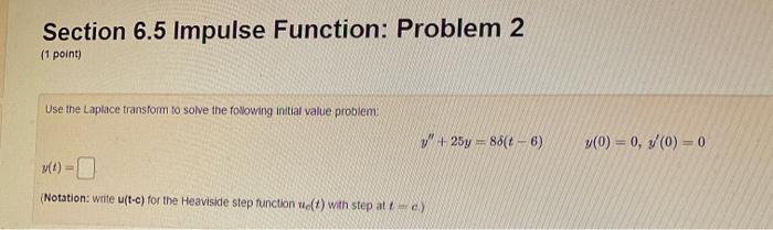 Section 6 5 Impulse Function Problem 2 1 Point Use The Laplace Transform To Solve The Following Initial Value Problem 1