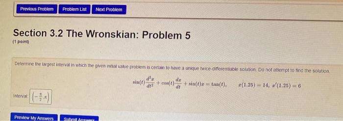 Previous Problem Problem List Next Problem Section 3 2 The Wronskian Problem 5 1 Point Determine The Largest Interval 1