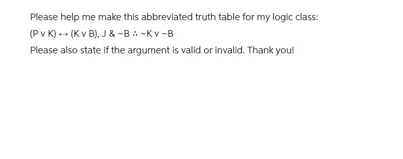 Please Help Me Make This Abbreviated Truth Table For My Logic Class Pvk K V B J B Kv B Please Also State If T 1
