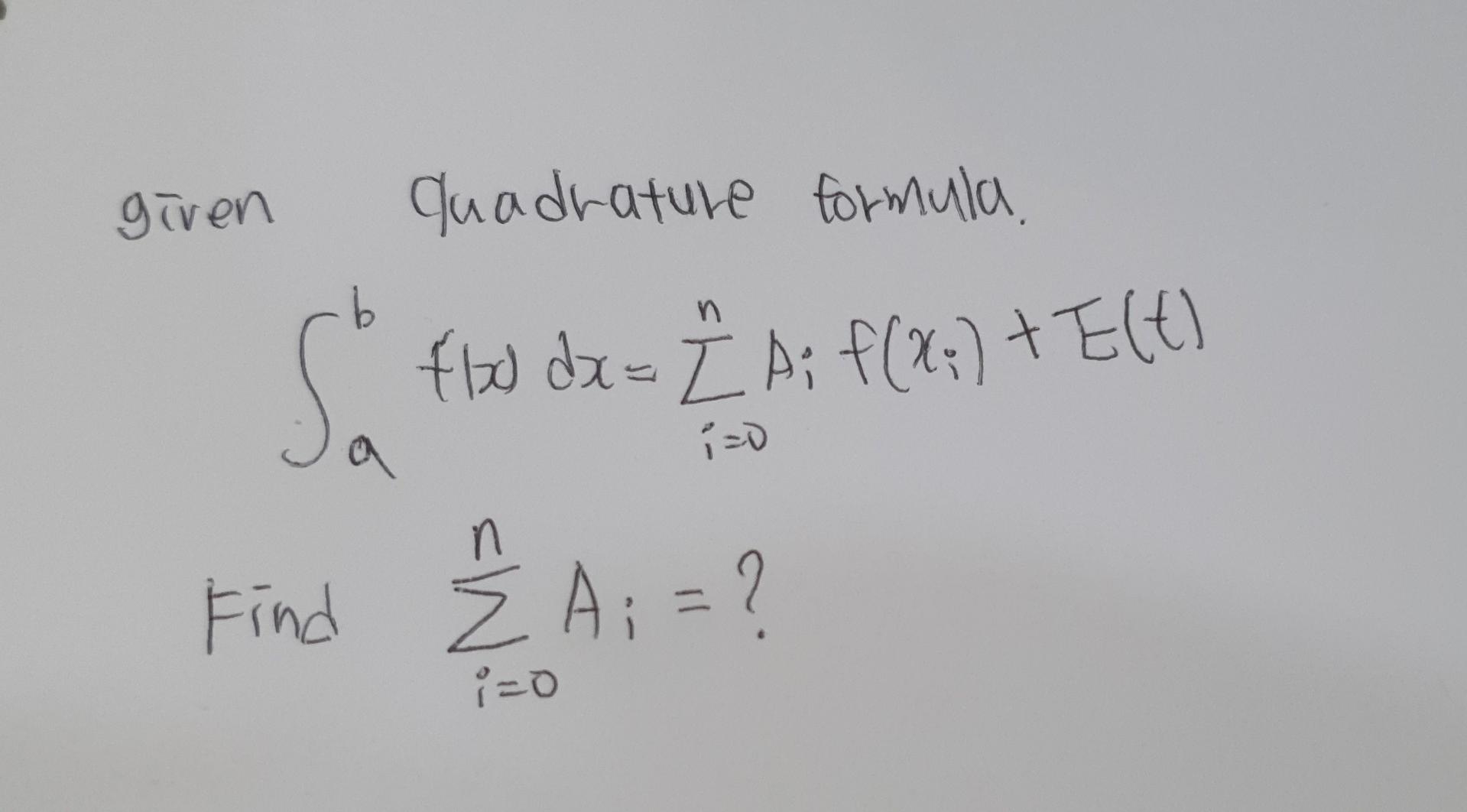 Given Quadrature Formula B N So Fld Dx I Ai F X E T 9 I 0 Find A I 0 1