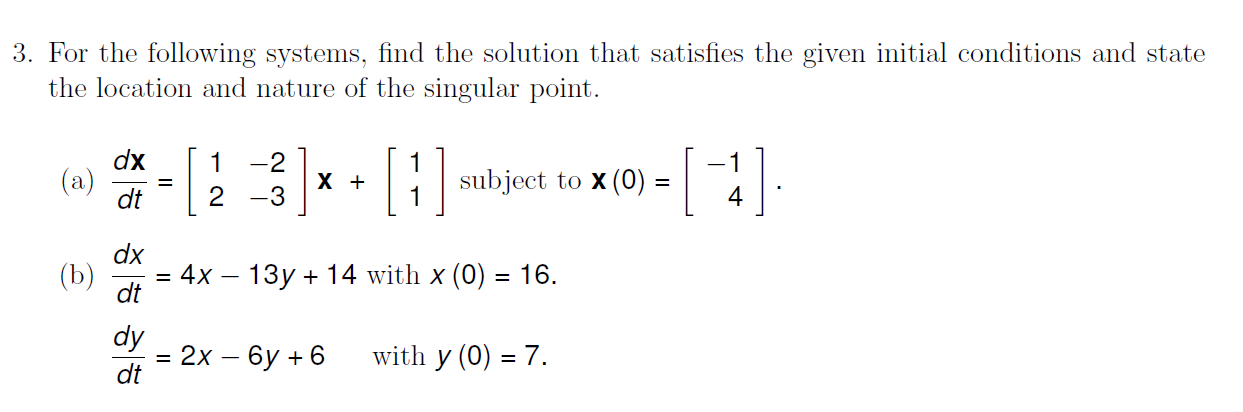 3 For The Following Systems Find The Solution That Satisfies The Given Initial Conditions And State The Location And N 1