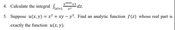 2020 1 4 Calculate The Integral Z 1 Dz 23 5 Suppose U X Y X Xy Y Find An Analytic Function F Z Whose Re 1