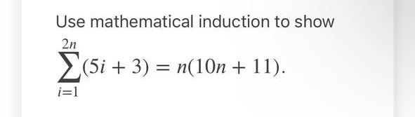 Use Mathematical Induction To Show 2n 5i 3 N 10n 11 I 1 1