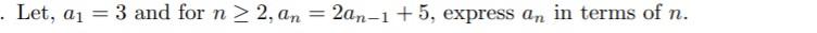 Let A 3 And For N 2 An 2an 1 5 Express An In Terms Of N 1