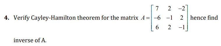 7 2 2 4 Verify Cayley Hamilton Theorem For The Matrix A 6 1 6 2 Inverse Of A 2 Hence Find 1 1