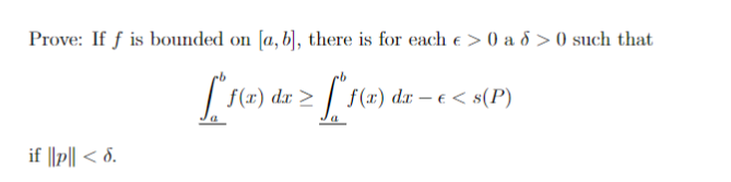 Prove If F Is Bounded On A B There Is For Each E 0 A 6 0 Such That F X Dx F X De E S P If P 6 1