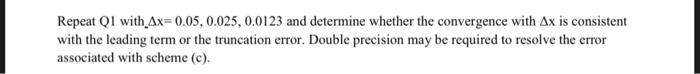 Repeat Q1 With Ax 0 05 0 025 0 0123 And Determine Whether The Convergence With Ax Is Consistent With The Leading Term 1