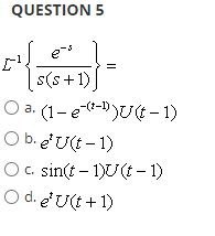 Question 5 S S 1 O A 1 E U T 1 O B E U T 1 O C Sin T 1 U T 1 O D E U T 1 1
