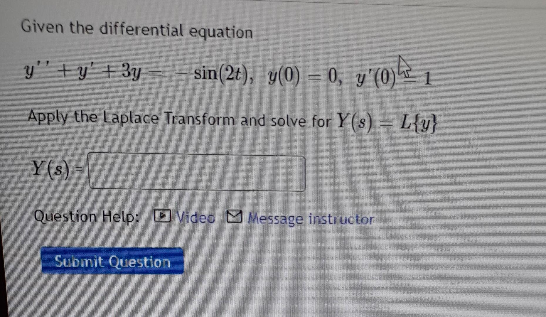Given The Differential Equation Y Y 3y Sin 2t Y 0 0 Y 0 1 Apply The Laplace Transform And Solve For Y 1