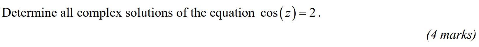 Determine All Complex Solutions Of The Equation Cos Z 2 4 Marks 1