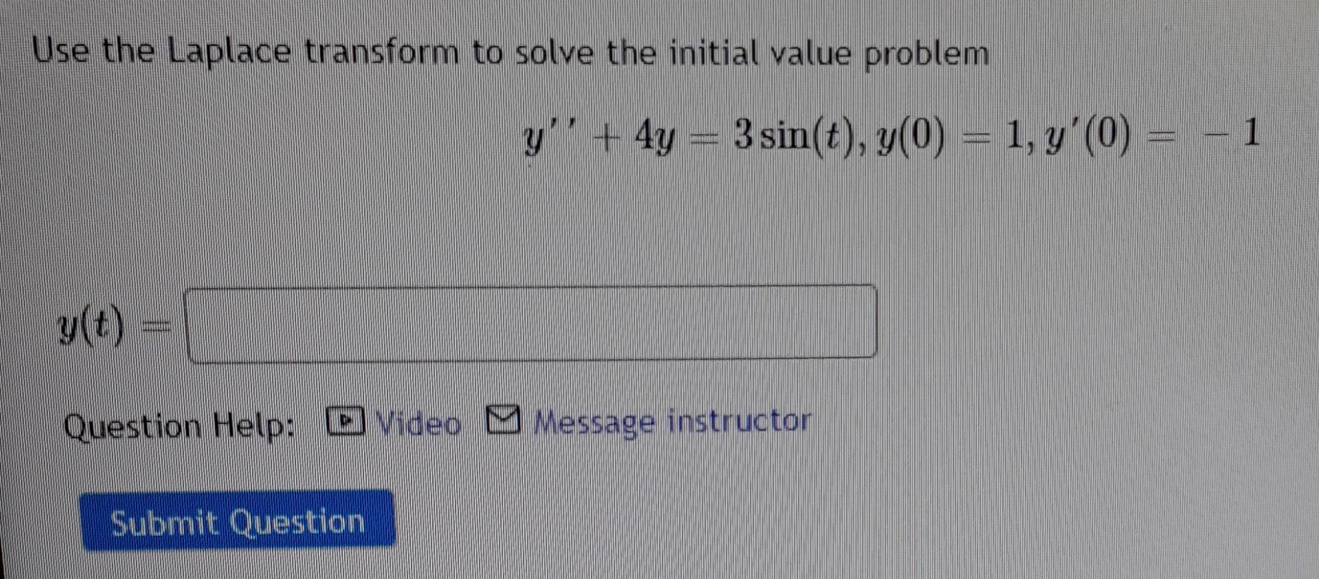 Use The Laplace Transform To Solve The Initial Value Problem Y T Question Help Video Message Instructor Submit Questio 1