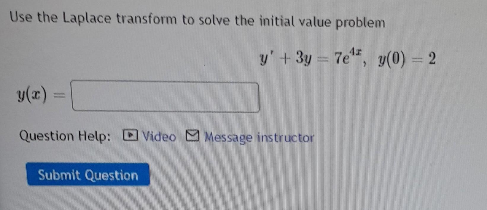 Use The Laplace Transform To Solve The Initial Value Problem Y X Question Help Video Message Instructor Submit Questio 1