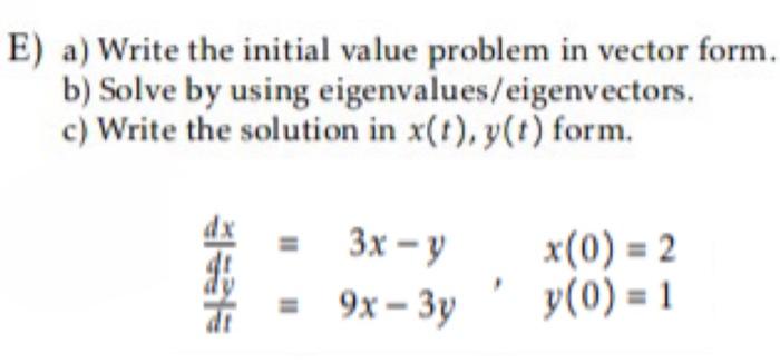 E A Write The Initial Value Problem In Vector Form Eigenvalues Eigenvectors B Solve By Using C Write The Solution 1