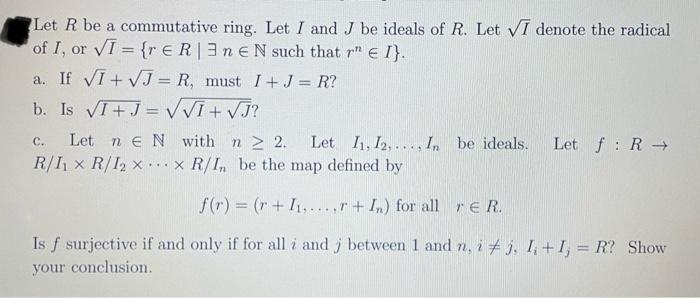 Let R Be A Commutative Ring Let I And J Be Ideals Of R Let Vi Denote The Radical Of I Or Vi R Er 3nen Such That R 1