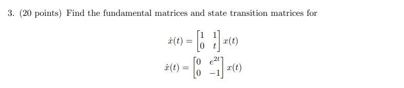 3 20 Points Find The Fundamental Matrices And State Transition Matrices For 0 1 X T T 21 X T 1