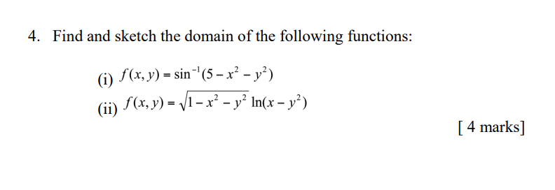 4 Find And Sketch The Domain Of The Following Functions I F X Y Sin 5 X Y Ii F X Y 1 X Y L 1