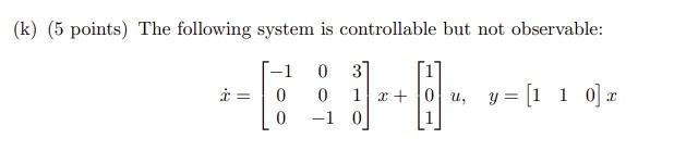K 5 Points The Following System Is Controllable But Not Observable 0 3 0 0 1 X 0 U Y 1 1 0 R 1 0 8 1