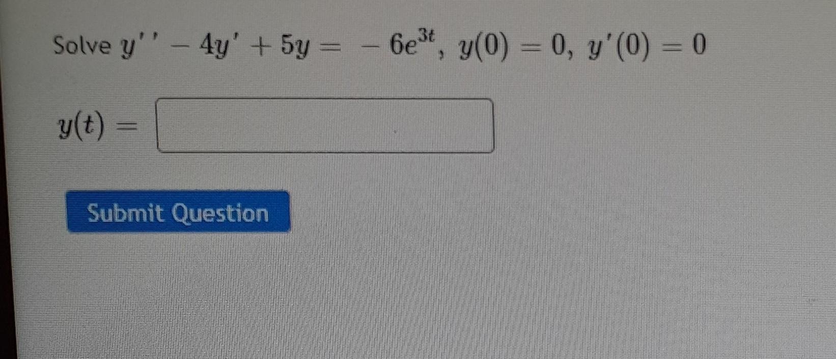 Solve Y 4y 5y G T Submit Question L 6e T Y 0 0 Y 0 0 1