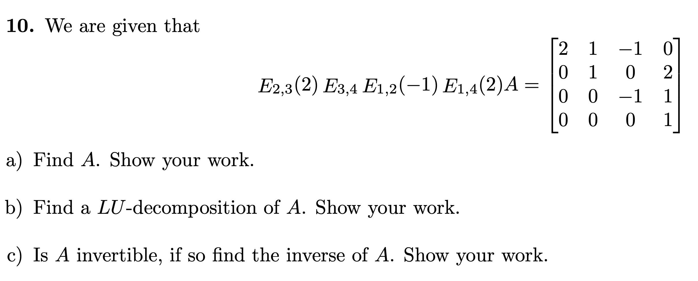 10 We Are Given That A Find A Show Your Work B Find A Lu Decomposition Of A Show Your Work C Is A Invertible If 1