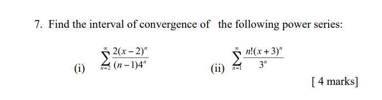 7 Find The Interval Of Convergence Of The Following Power Series 2 X 2 N X 3 I N 1 4 Ii 3 4 Marks N 1
