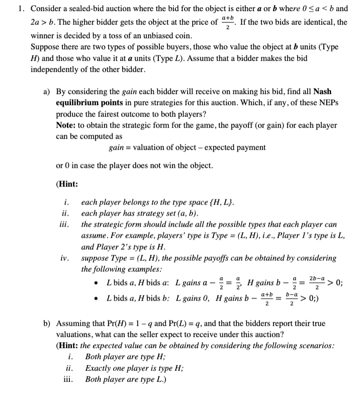 1 Consider A Sealed Bid Auction Where The Bid For The Object Is Either A Or B Where 0 A B And If The Two Bids Are I 1
