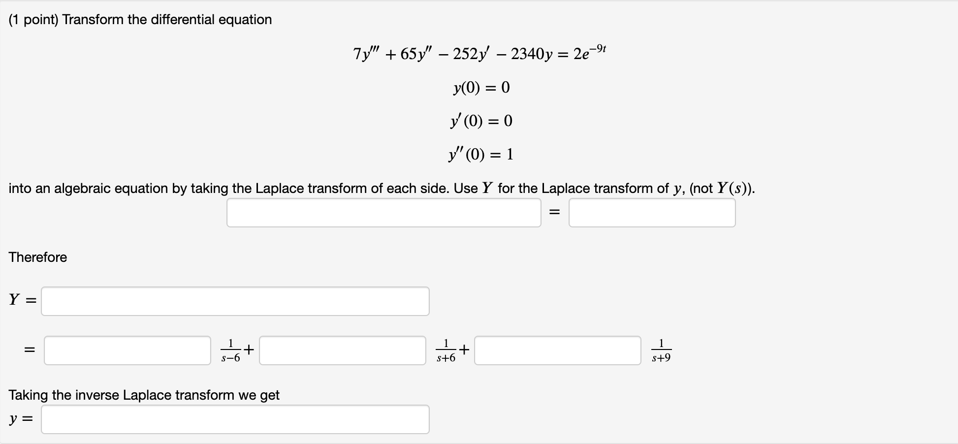 1 Point Transform The Differential Equation 7y 65y 252y 2340y 2e 9t Y 0 0 Y 0 0 1 Y 0 Into An 1