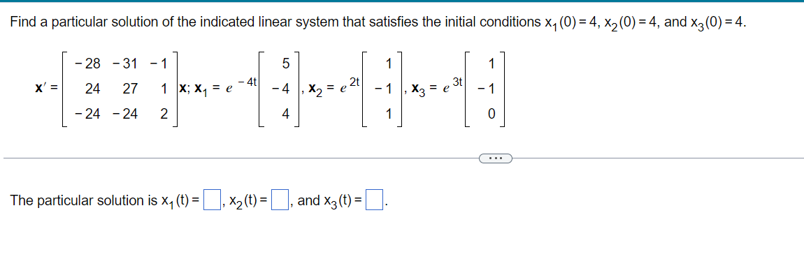 Find A Particular Solution Of The Indicated Linear System That Satisfies The Initial Conditions X4 0 4 X2 0 4 1