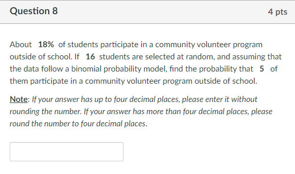 Question 8 4 Pts About 18 Of Students Participate In A Community Volunteer Program Outside Of School If 16 Students Ar 1