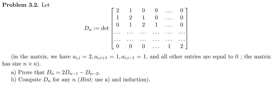 Problem 3 2 Let In The Matrix We Have Ai I Has Size Nxn A Prove That Dn 2dn 1 Dn 2 B Compute Dn For Any N 1