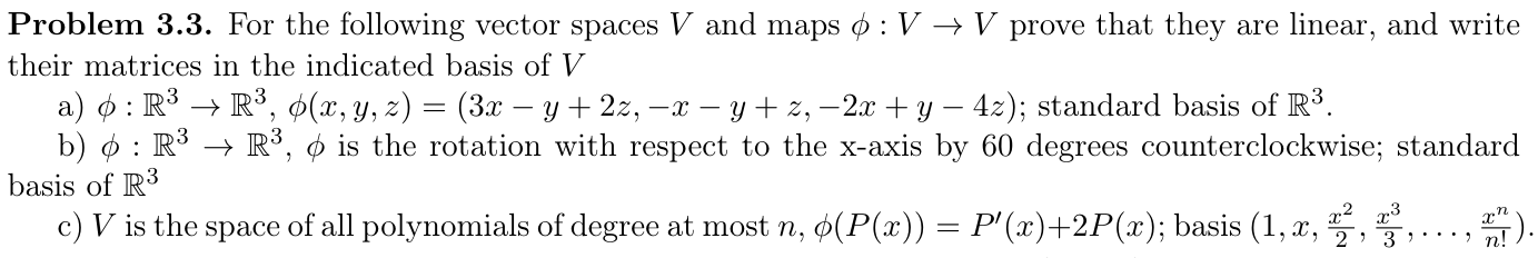 Problem 3 3 For The Following Vector Spaces V And Maps V V Prove That They Are Linear And Write Their Matrices In 1