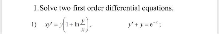 1 Solve Two First Order Differential Equations 1 Xy X 1 M In Y Y E 3 Solve 2 Nd Order Linear Equation 1 1