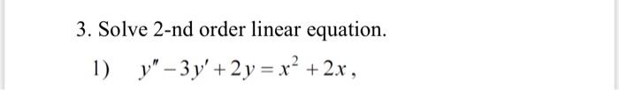 1 Solve Two First Order Differential Equations 1 Xy X 1 M In Y Y E 3 Solve 2 Nd Order Linear Equation 1 2