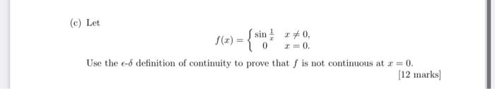 C Let F X Si Sin X 0 X 0 Use The E O Definition Of Continuity To Prove That F Is Not Continuous At X 0 12 M 1