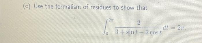 C Use The Formalism Of Residues To Show That 2 2 3 Sint 2 Cos T Dt 2r 1