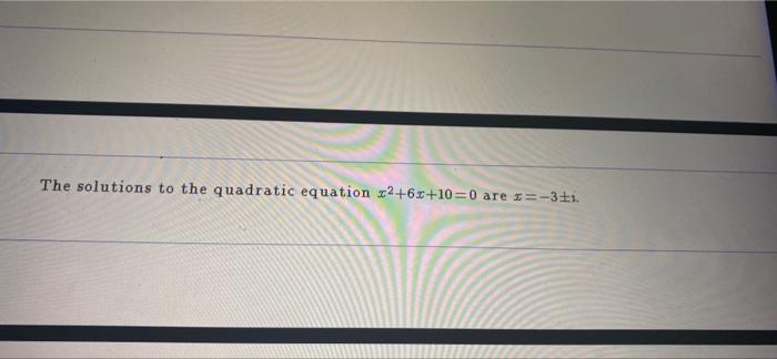 The Solutions To The Quadratic Equation R2 6x 10 0 Are R 3 1 1