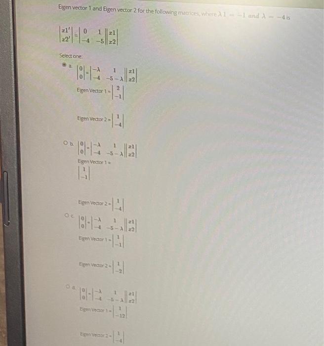 Eigen Vector 1 And Eigen Vector 2 For The Following Matrices Where A1 1 And A 4 Is 5 Z2 Select One A 1 5 O H 1