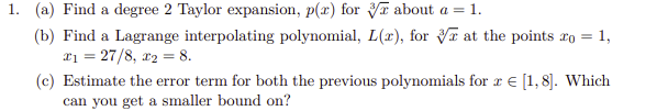 1 A Find A Degree 2 Taylor Expansion P X For About A 1 B Find A Lagrange Interpolating Polynomial L Z For A 1