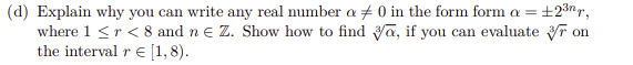 D Explain Why You Can Write Any Real Number A 0 In The Form Form A 2 R Where 1 R 8 And N Z Show How To Fin 1