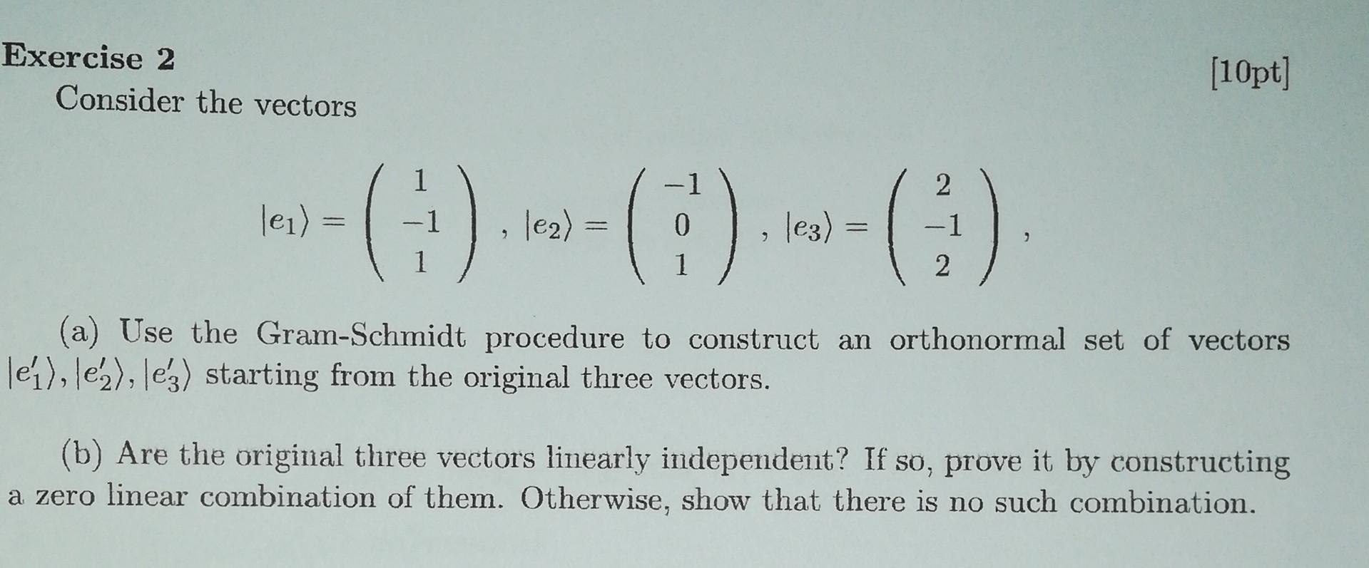 10pt Consider The Vectors Le E3 A Use The Gram Schmidt Procedure To Construct An Ort 1