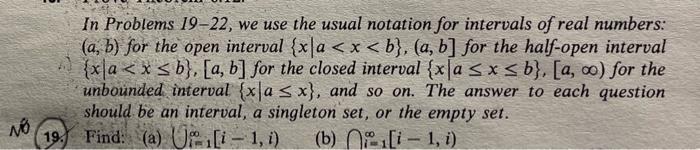 No In Problems 19 22 We Use The Usual Notation For Intervals Of Real Numbers A B For The Open Interval X A X B 1