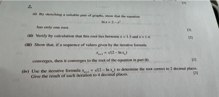 3 Z I By Sketching A Suitable Pair Of Graphs Show That The Equation Inx 2 X Has Only One Root Ii Verify By Cal 1